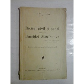   Ilicitul civil si penal inaintea Justitiei distributive (Studiu critic, doctrinal si jurisprudential)  -  I. Gr. Perieteanu 